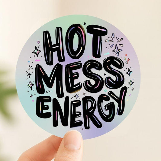 Hot Mess Energy Rainbow Quote | Positivity | Holographic Foil | Kiss-Cut Sticker