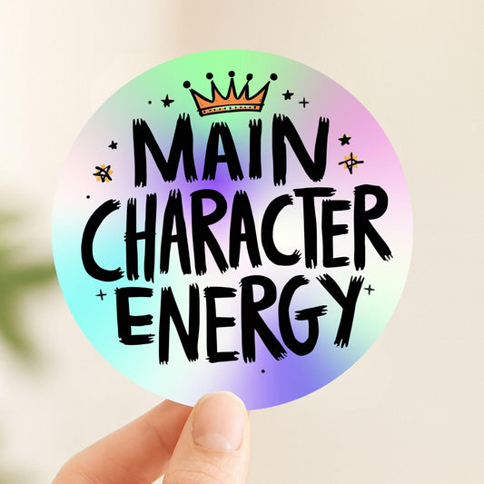 Main Character Energy Rainbow Quote | Positivity | Holographic Foil | Kiss-Cut Sticker