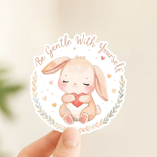 Be Gentle With Yourself Bunny | Self Care | White Vinyl | Die-Cut Sticker