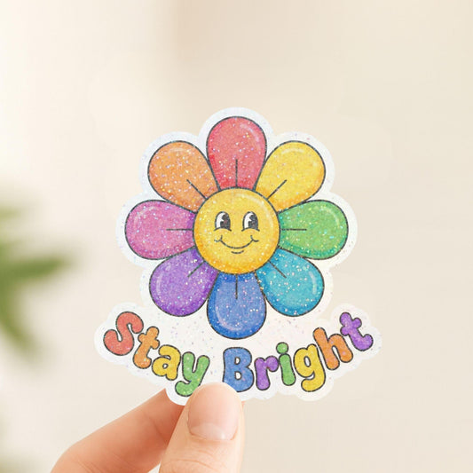 Stay Bright Rainbow Flower | Positivity | Glitter Vinyl | Die-Cut Sticker