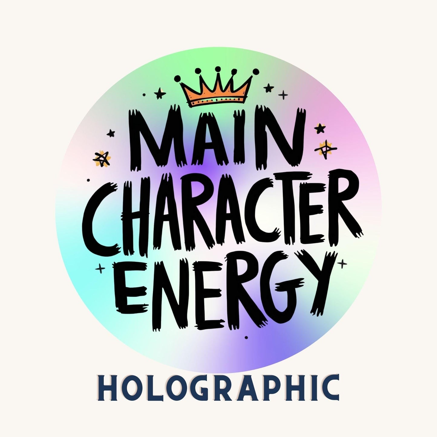 Main Character Energy Rainbow Quote | Positivity | Holographic Foil | Kiss-Cut Sticker