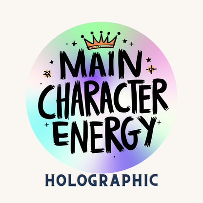 Main Character Energy Rainbow Quote | Positivity | Holographic Foil | Kiss-Cut Sticker