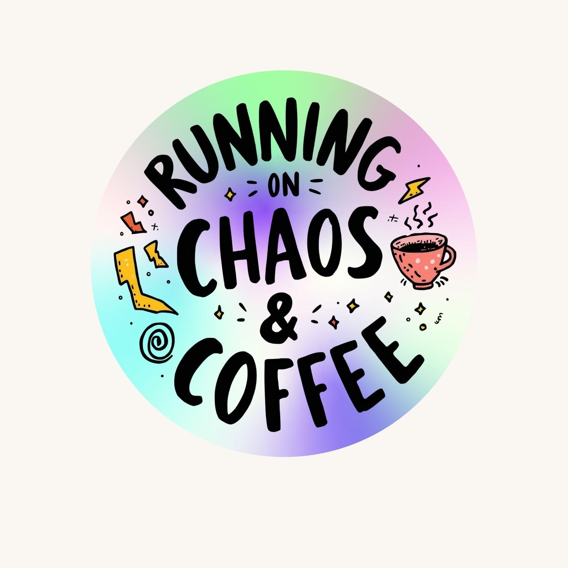 Running on Chaos & Coffee Rainbow Quote | Humour | Holographic Foil | Kiss-Cut Sticker