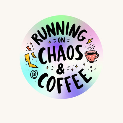 Running on Chaos & Coffee Rainbow Quote | Humour | Holographic Foil | Kiss-Cut Sticker